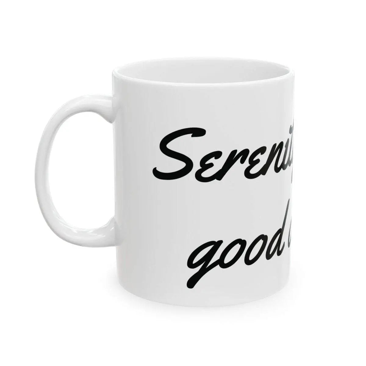 Inspirational Mug - Serenity Looks Good. White Ceramic, Dishwasher safe. - Serenevi