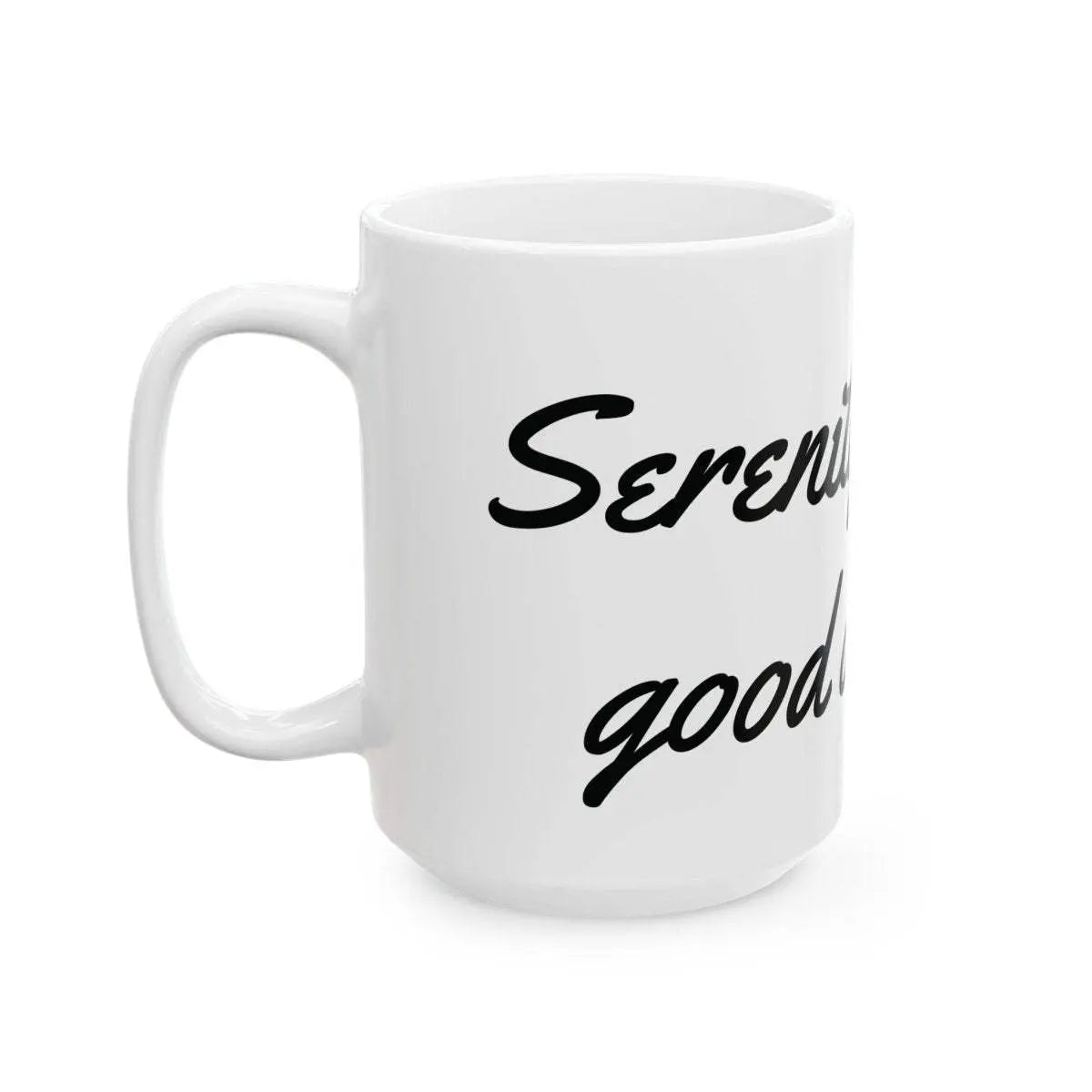 Inspirational Mug - Serenity Looks Good. White Ceramic, Dishwasher safe. - Serenevi