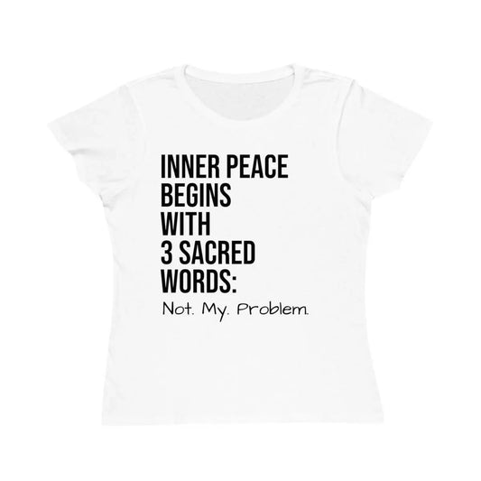 Inner Peace Quote Organic Women's T-Shirt - Not My Problem - Serenevi
