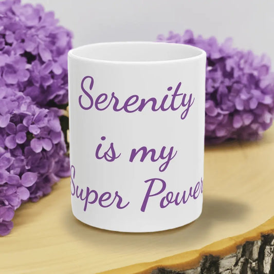 Inspirational Mug “Serenity is my Super Power” - Serenity Factory