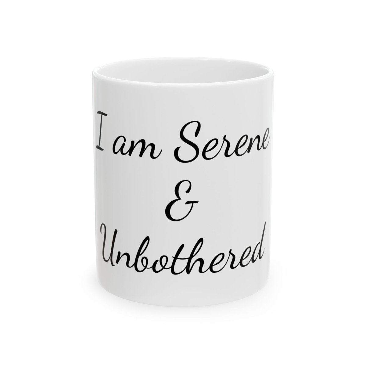 Inspirational Ceramic Mug - "Serene & Unbothered" - Ideal Gift for Coffee Lovers - Serenity Factory